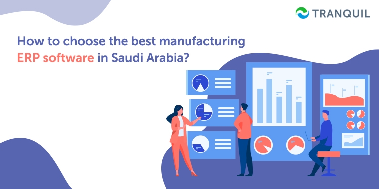 How to Choose the best manufacturing ERP software in Saudi Arabia