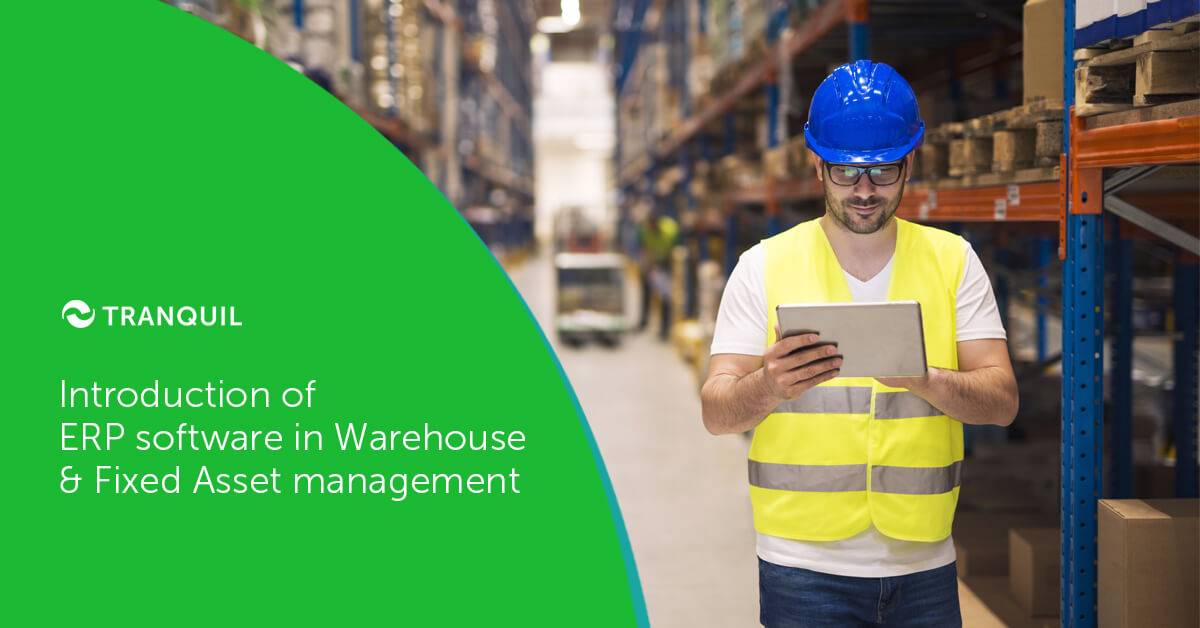 Introduction of ERP software in Warehouse & Fixed Asset Management