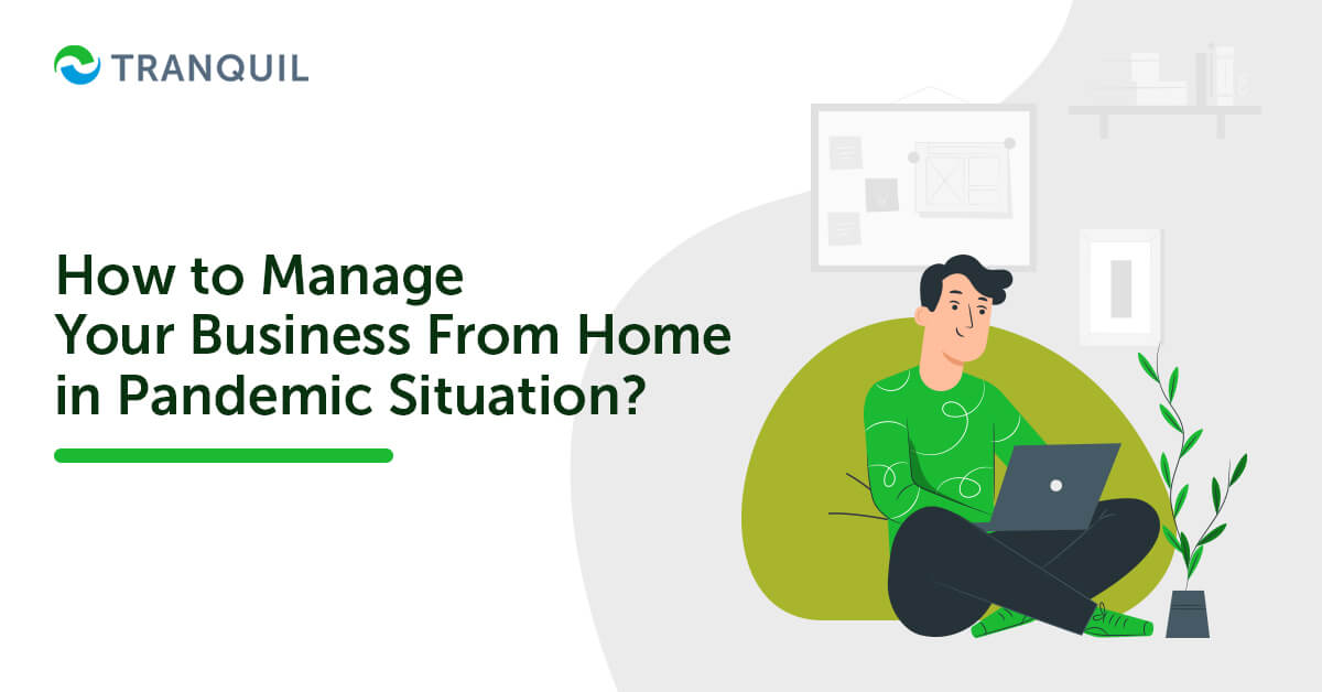 How to Manage Your Business from Home in Pandemic Situation?