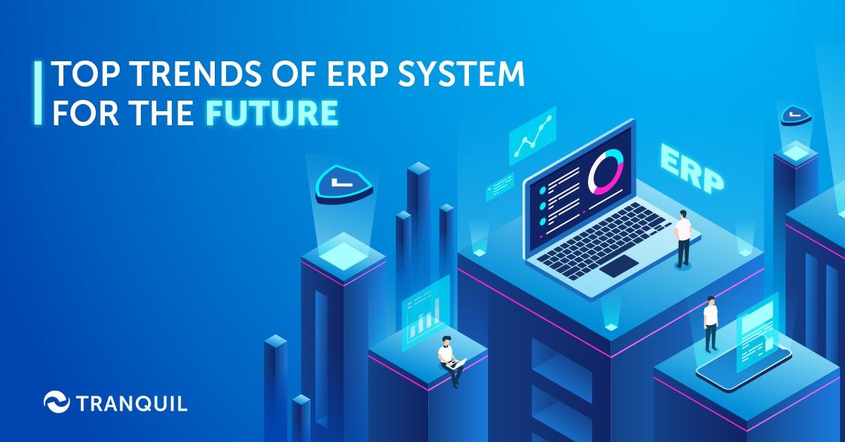 ERP Trends: Top Trends of ERP System For The Future
