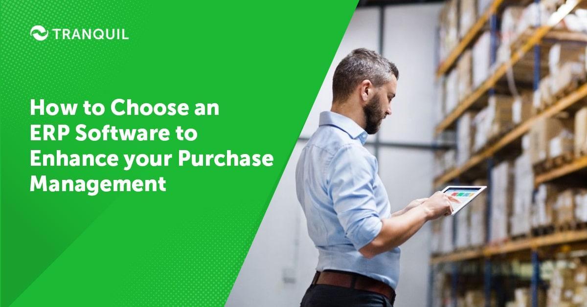 How to Choose an ERP Software to Enhance your Purchase Management