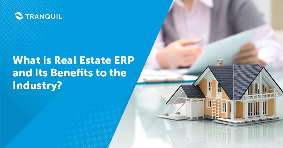 What is Real Estate ERP and Its Benefits to the Industry?