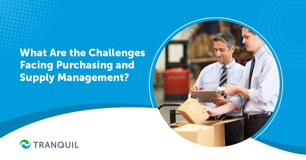 What Are the Challenges Facing Purchasing and Supply Management?