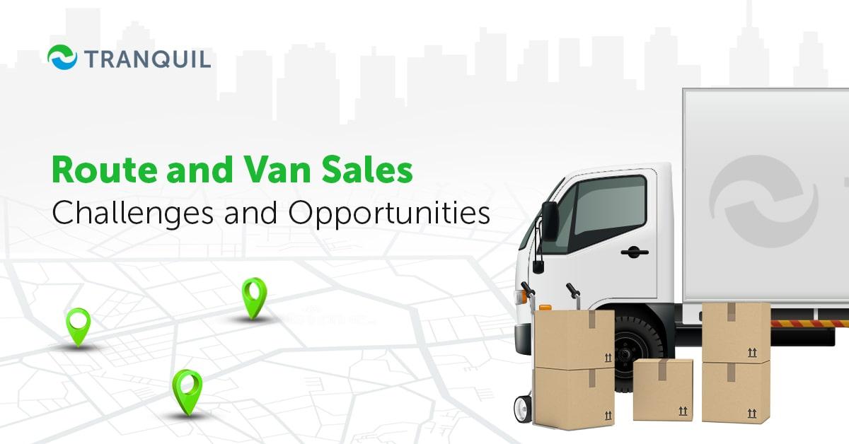 Route and Van Sales – Challenges and Opportunities