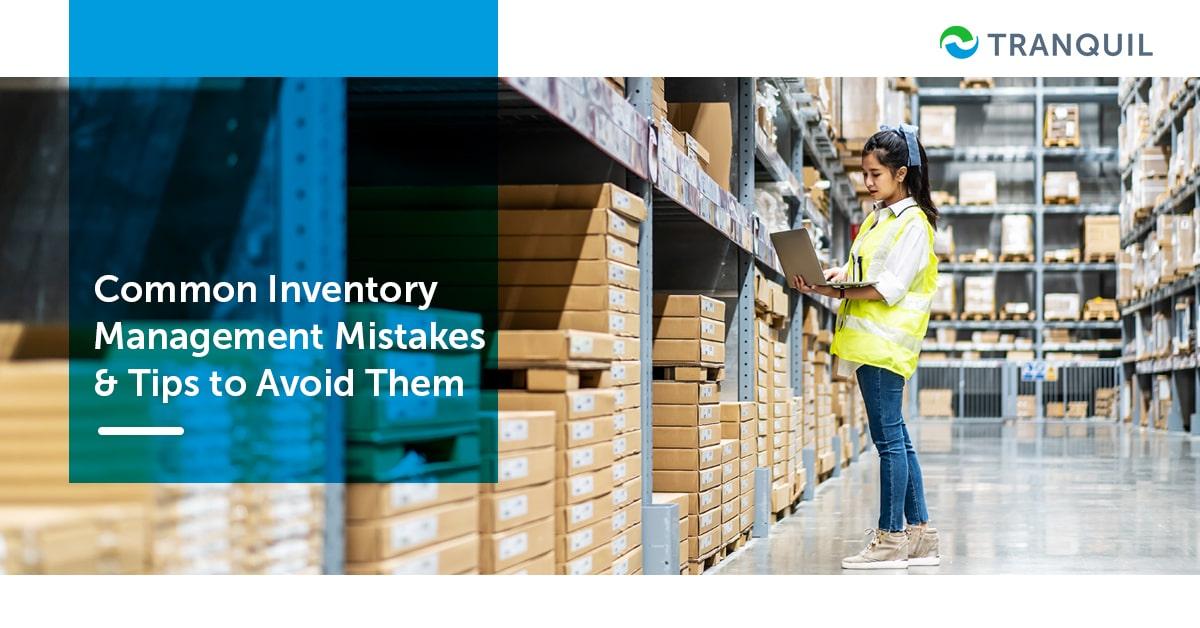 Common Inventory Management Mistakes and Tips to Avoid Them