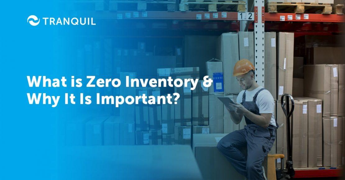 What is Zero Inventory? Advantages, Drawbacks Tranquil
