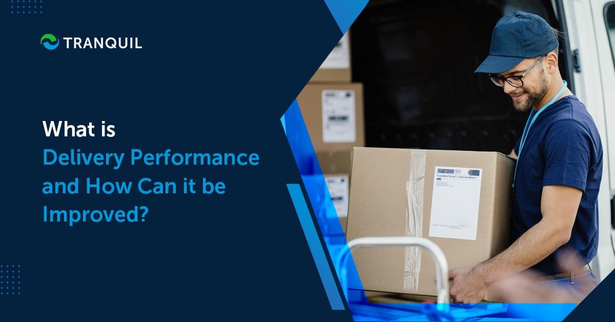 What is Delivery Performance and How Can it be Improved?