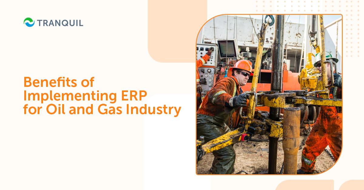Benefits of ERP Software for oil and Gas Industry
