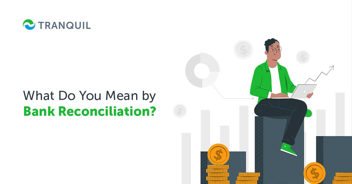 What Do You Mean by Bank Reconciliation?