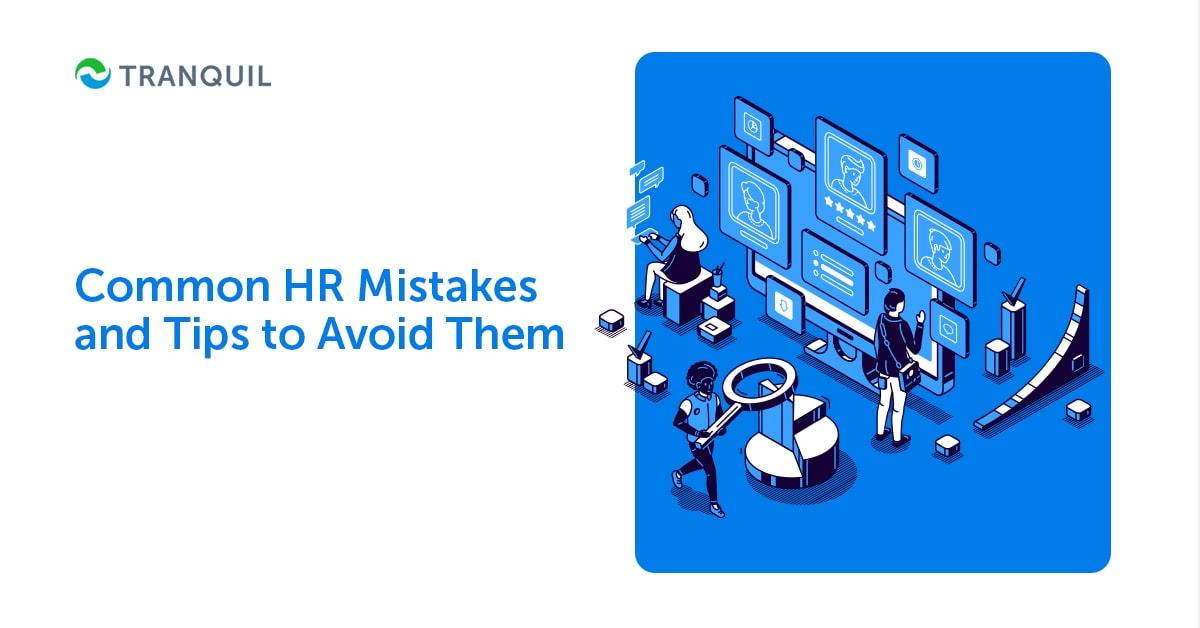 Common HR Mistakes and Tips to Avoid Them