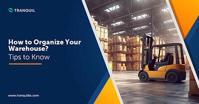 How to Organize Your Warehouse? Tips to Know