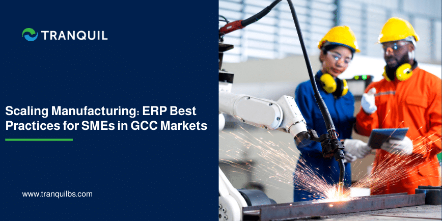 Scaling Manufacturing: Best ERP Practices for SMEs in the Gulf